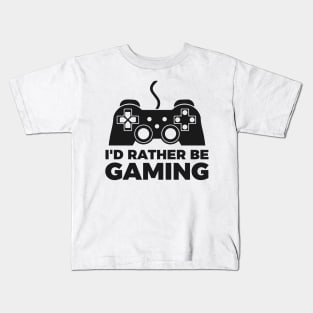 I'd rather be gaming - Funny Meme Simple Black and White Gaming Quotes Satire Sayings Kids T-Shirt